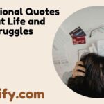 330+ Inspirational Quotes About Life and Struggles to Motivate and Encourage Growth