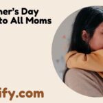 Mother’s Day Wishes to All Moms