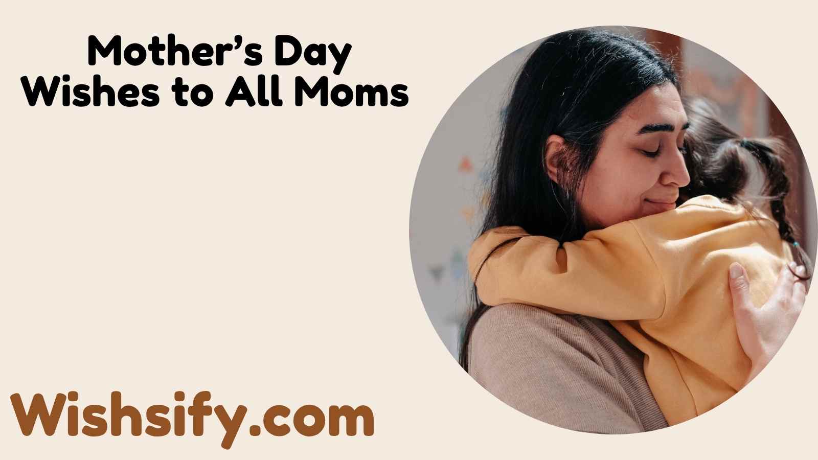 Mother’s Day Wishes to All Moms